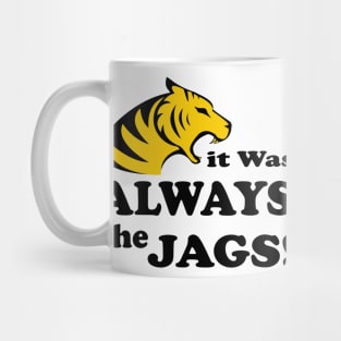 it was always the jags Mug